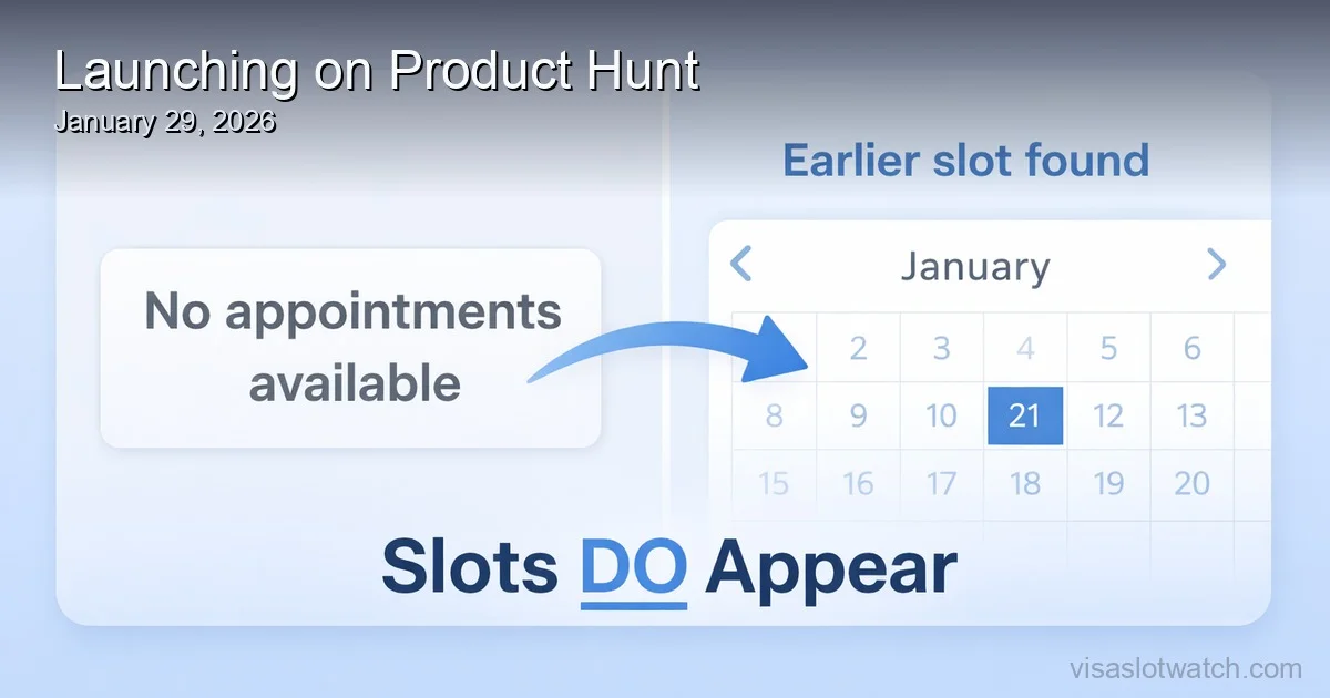 VisaSlotWatch is Launching on Product Hunt (Jan 29, 2026)